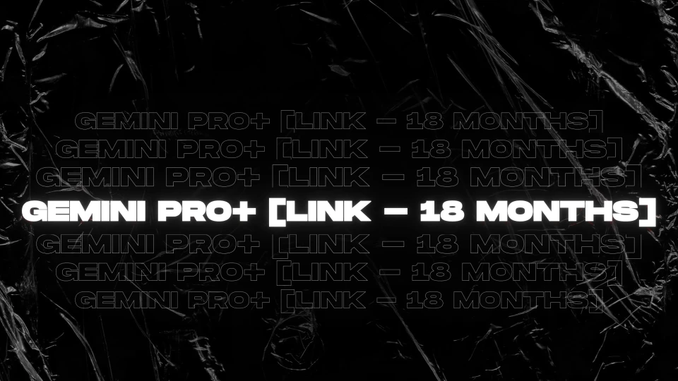 Gemini Pro+ [LINK - 18 Months]